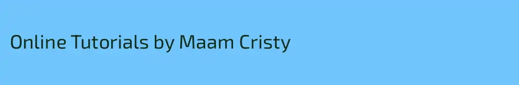 Online Tutorials by Maam Cristy